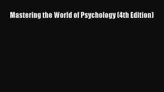 [PDF Download] Mastering the World of Psychology (4th Edition) [Download] Full Ebook
