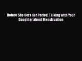 Before She Gets Her Period: Talking with Your Daughter about Menstruation  PDF Download