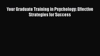 [PDF Download] Your Graduate Training in Psychology: Effective Strategies for Success [PDF]