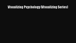 [PDF Download] Visualizing Psychology (Visualizing Series) [PDF] Full Ebook