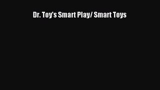 [PDF Download] Dr. Toy's Smart Play/ Smart Toys [Download] Full Ebook