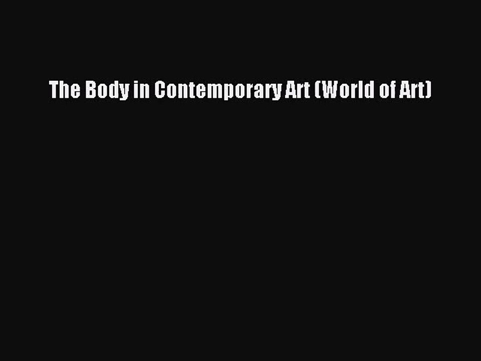 (PDF Download) The Body in Contemporary Art (World of Art) PDF