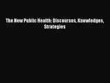 [PDF Download] The New Public Health: Discourses Knowledges Strategies [PDF] Online