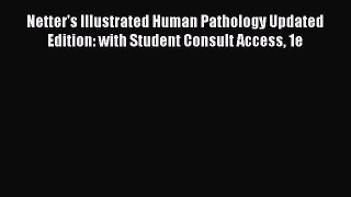 [PDF Download] Netter's Illustrated Human Pathology Updated Edition: with Student Consult Access