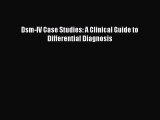 PDF Download Dsm-IV Case Studies: A Clinical Guide to Differential Diagnosis Read Full Ebook