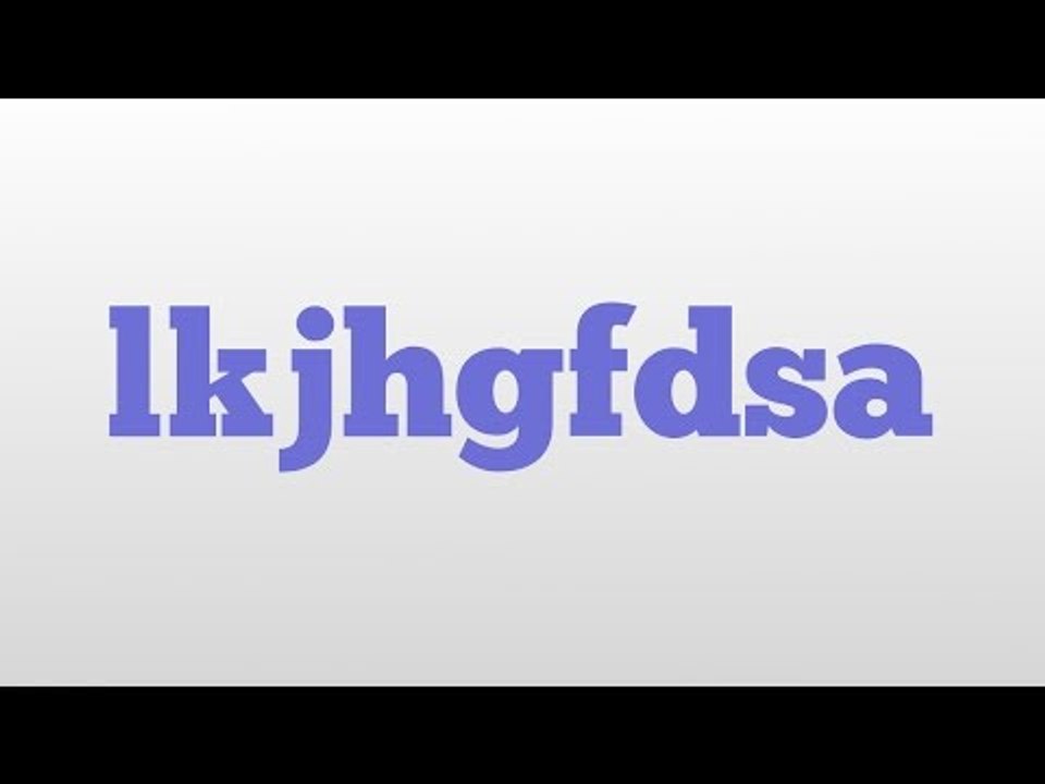 lkjhgfdsa meaning and pronunciation