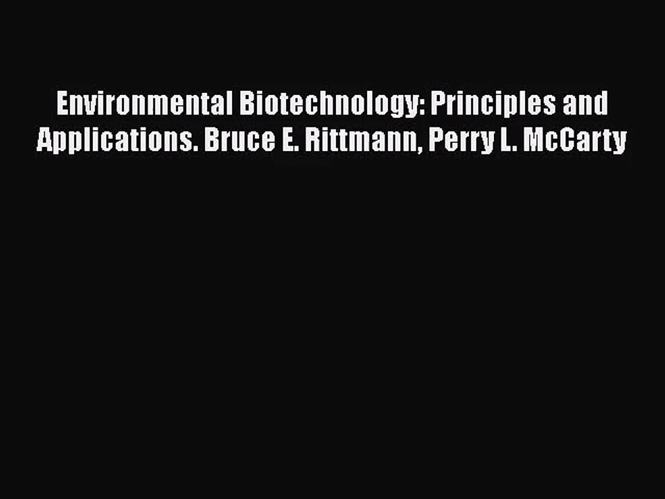 [PDF Download] Environmental Biotechnology: Principles and Applications. Bruce E. Rittmann