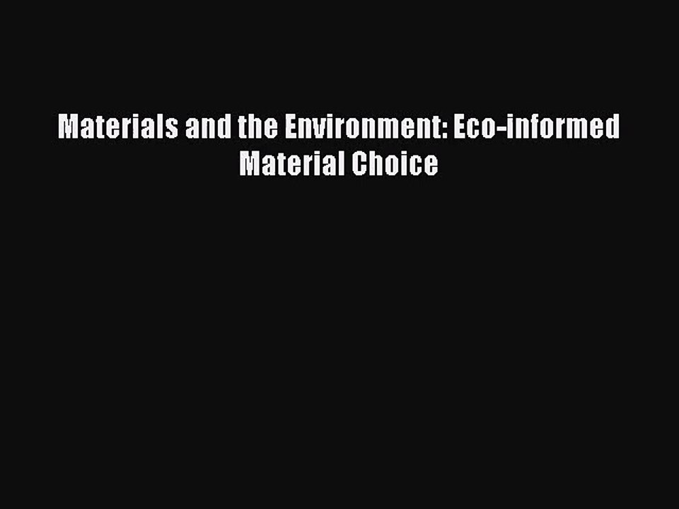 [PDF Download] Materials and the Environment: Eco-informed Material Choice [Download] Full
