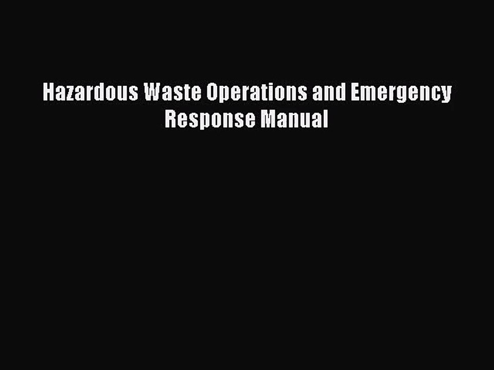 [PDF Download] Hazardous Waste Operations and Emergency Response Manual [Read] Online