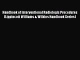 [PDF Download] Handbook of Interventional Radiologic Procedures (Lippincott Williams & Wilkins