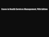 [PDF Download] Cases in Health Services Management Fifth Edition [Download] Online