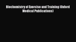 [PDF Download] Biochemistry of Exercise and Training (Oxford Medical Publications) [Download]