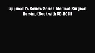 [PDF Download] Lippincott's Review Series Medical-Surgical Nursing (Book with CD-ROM) [Download]
