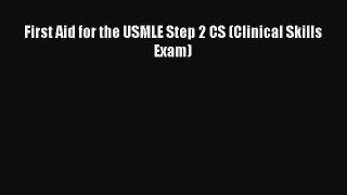 [PDF Download] First Aid for the USMLE Step 2 CS (Clinical Skills Exam) [PDF] Online