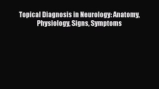 [PDF Download] Topical Diagnosis in Neurology: Anatomy Physiology Signs Symptoms [PDF] Full