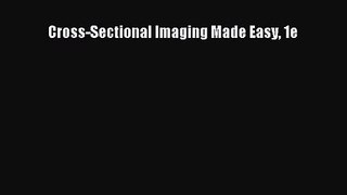 [PDF Download] Cross-Sectional Imaging Made Easy 1e [Read] Online