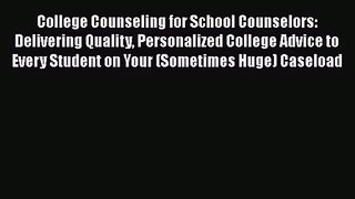 [PDF Download] College Counseling for School Counselors: Delivering Quality Personalized College