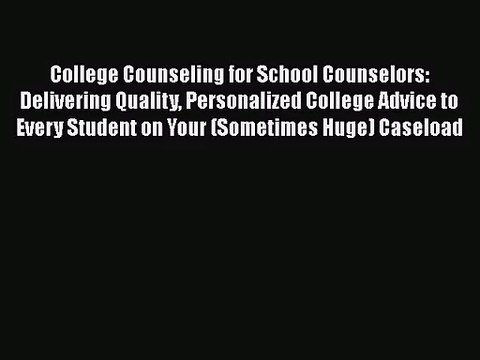 [PDF Download] College Counseling for School Counselors: Delivering Quality Personalized College