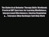 The Dialectical Behavior Therapy Skills Workbook: Practical DBT Exercises for Learning Mindfulness