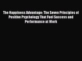 The Happiness Advantage: The Seven Principles of Positive Psychology That Fuel Success and