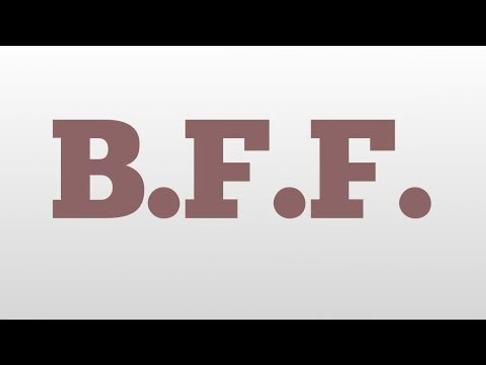 B.F.F. meaning and pronunciation