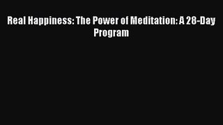 Real Happiness: The Power of Meditation: A 28-Day Program  Free Books