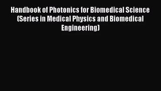 [PDF Download] Handbook of Photonics for Biomedical Science (Series in Medical Physics and