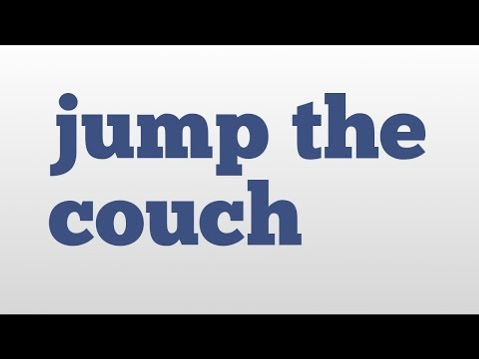 jump the couch meaning and pronunciation video Dailymotion