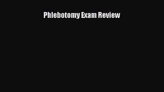 [PDF Download] Phlebotomy Exam Review [Read] Online