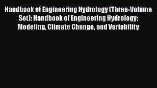 [PDF Download] Handbook of Engineering Hydrology (Three-Volume Set): Handbook of Engineering