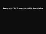 [PDF Download] Everglades: The Ecosystem and Its Restoration [PDF] Full Ebook