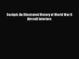 (PDF Download) Cockpit: An Illustrated History of World War II Aircraft Interiors Read Online
