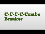 C-C-C-C-Combo Breaker meaning and pronunciation