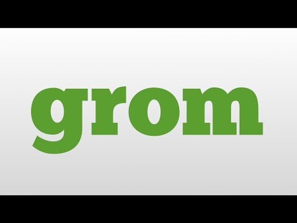 grom meaning and pronunciation