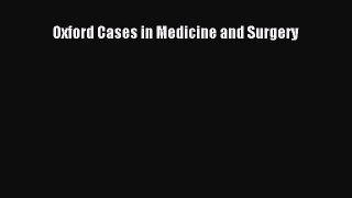 [PDF Download] Oxford Cases in Medicine and Surgery [Download] Full Ebook