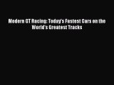 (PDF Download) Modern GT Racing: Today's Fastest Cars on the World's Greatest Tracks Read Online