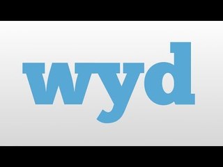 wyd meaning and pronunciation