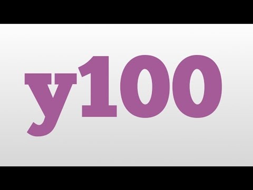 y100 meaning and pronunciation