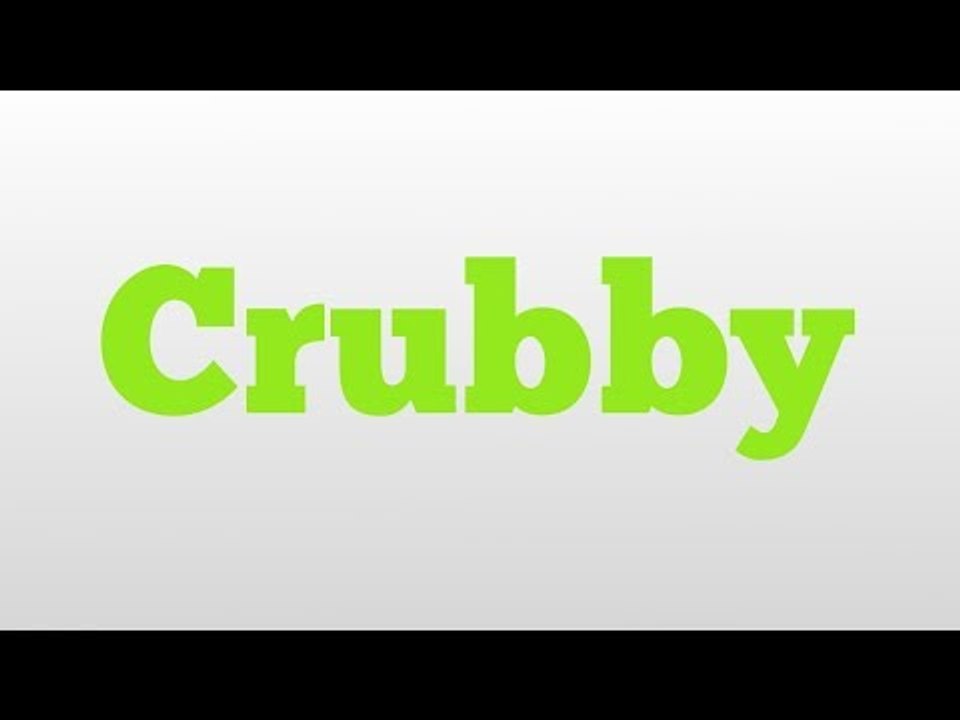 Crubby meaning and pronunciation