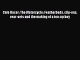 (PDF Download) Cafe Racer: The Motorcycle: Featherbeds clip-ons rear-sets and the making of