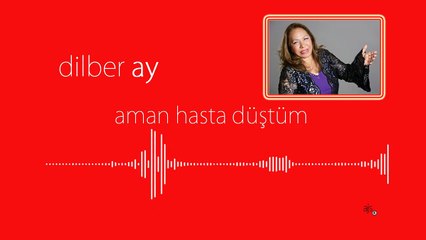 Dilber Ay - Aman Hasta Düştüm