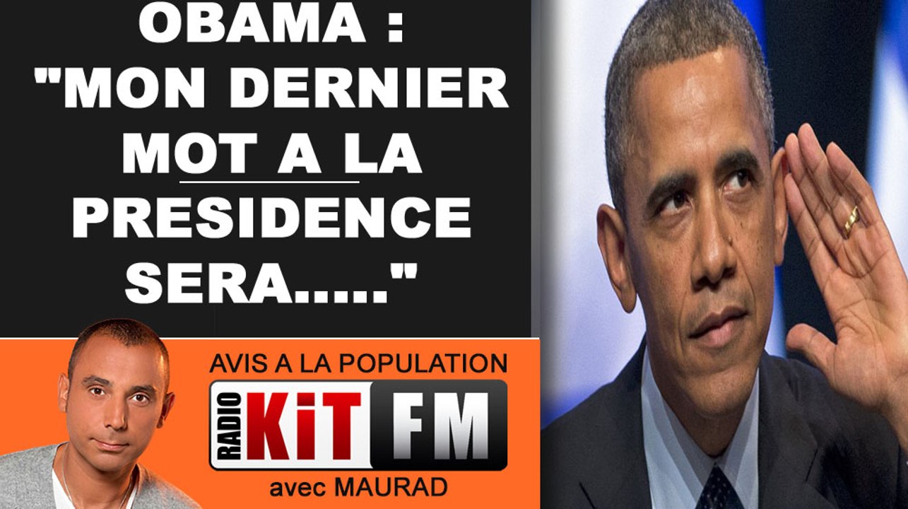 OBAMA : "Mon DERNIER MOT A LA PRESIDENCE SERA...."
