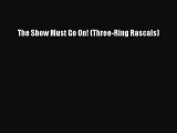 [PDF Download] The Show Must Go On! (Three-Ring Rascals) [Download] Full Ebook