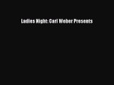 [PDF Download] Ladies Night: Carl Weber Presents [Download] Full Ebook