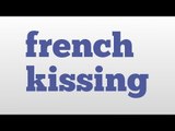 french kissing meaning and pronunciation