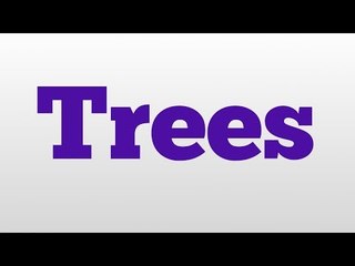 Trees meaning and pronunciation