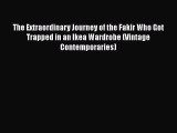 [PDF Download] The Extraordinary Journey of the Fakir Who Got Trapped in an Ikea Wardrobe (Vintage