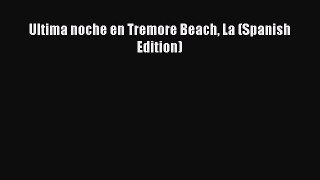 [PDF Download] Ultima noche en Tremore Beach La (Spanish Edition) [Read] Full Ebook