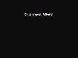 [PDF Download] Bittersweet: A Novel [PDF] Full Ebook