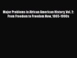 Major Problems in African American History Vol. 2: From Freedom to Freedom Now 1865-1990s